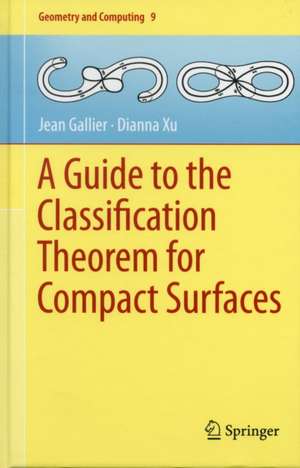 A Guide to the Classification Theorem for Compact Surfaces de Jean Gallier