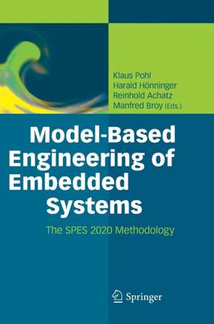 Model-Based Engineering of Embedded Systems: The SPES 2020 Methodology de Klaus Pohl