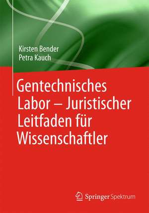 Gentechnisches Labor – Leitfaden für Wissenschaftler de Kirsten Bender