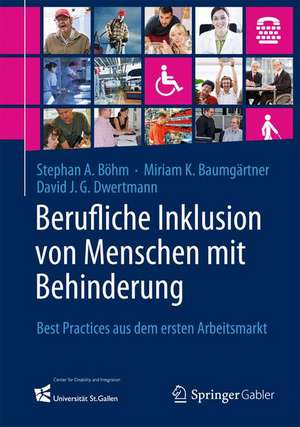 Berufliche Inklusion von Menschen mit Behinderung: Best Practices aus dem ersten Arbeitsmarkt de Stephan A. Böhm