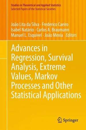 Advances in Regression, Survival Analysis, Extreme Values, Markov Processes and Other Statistical Applications de João Lita da Silva