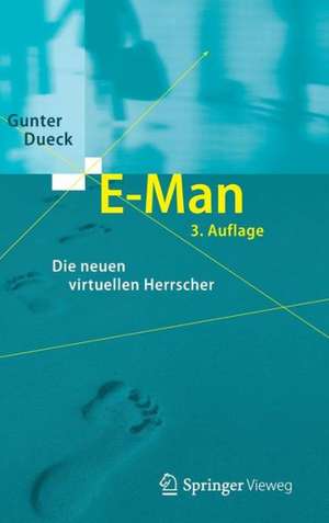 E-Man: Die neuen virtuellen Herrscher de Gunter Dueck