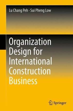 Organization Design for International Construction Business de Lu Chang Peh