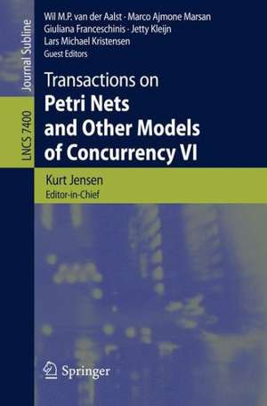 Transactions on Petri Nets and Other Models of Concurrency VI de Kurt Jensen