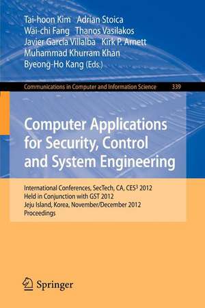 Computer Applications for Security, Control and System Engineering: International Conferences, SecTech, CA, CES3 2012, Held in Conjunction with GST 2012, Jeju Island, Korea, November 28-December 2, 2012. Proceedings de Tai-hoon Kim