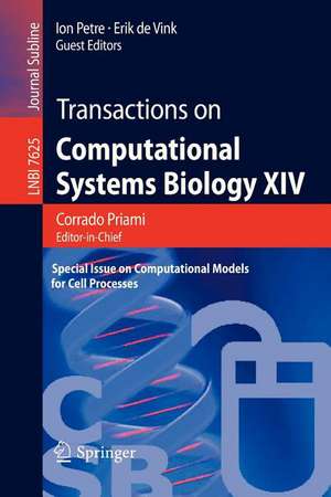 Transactions on Computational Systems Biology XIV: Special Issue on Computational Models for Cell Processes de Corrado Priami