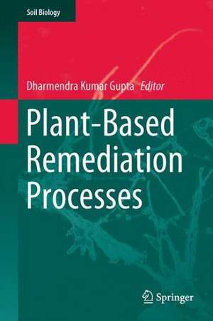 Plant-Based Remediation Processes de Dharmendra Kumar Gupta