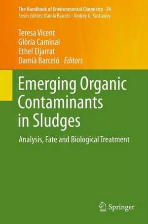 Emerging Organic Contaminants in Sludges: Analysis, Fate and Biological Treatment de Teresa Vicent