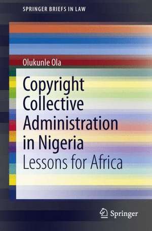 Copyright Collective Administration in Nigeria: Lessons for Africa de Olukunle Ola