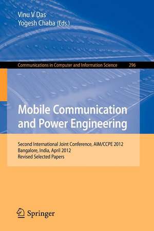 Mobile Communication and Power Engineering: Second international Joint Conference, AIM/CCPE 2012, Bangalore, India, April 27-28, 2012. Revised Papers de Vinu V. Das