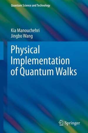 Physical Implementation of Quantum Walks de Kia Manouchehri