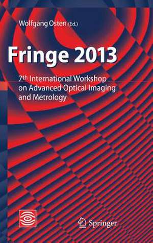 Fringe 2013: 7th International Workshop on Advanced Optical Imaging and Metrology de Wolfgang Osten