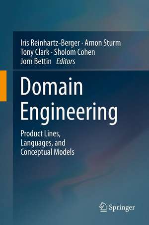 Domain Engineering: Product Lines, Languages, and Conceptual Models de Iris Reinhartz-Berger