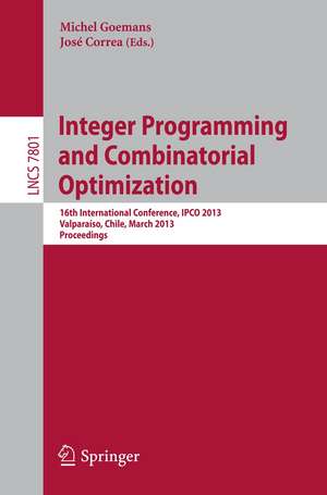 Integer Programming and Combinatorial Optimization: 16th International Conference, IPCO 2013, Valparaíso, Chile, March 18-20, 2013. Proceedings de Michel Goemans