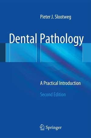 Dental Pathology: A Practical Introduction de Pieter Slootweg