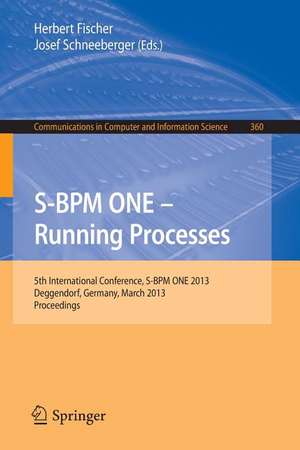 S-BPM ONE - Running Processes: 5th International Conference, S-BPM ONE 2013, Deggendorf, Germany, March 11-12, 2013. Proceedings de Herbert Fischer