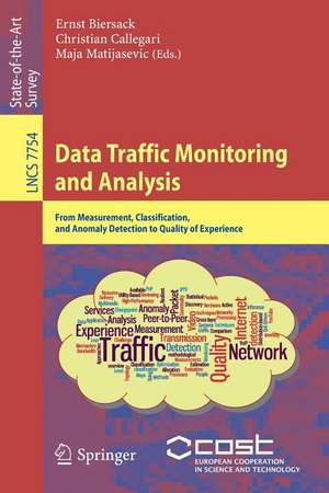 Data Traffic Monitoring and Analysis: From Measurement, Classification, and Anomaly Detection to Quality of Experience de Ernst Biersack