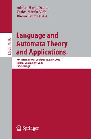 Language and Automata Theory and Applications: 7th International Conference, LATA 2013, Bilbao, Spain, April 2-5, 2013, Proceedings de Adrian-Horia Dediu