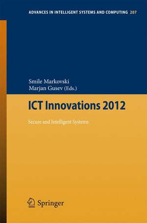 ICT Innovations 2012: Secure and Intelligent Systems de Smile Markovski