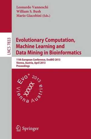 Evolutionary Computation, Machine Learning and Data Mining in Bioinformatics: 11th European Conference, EvoBIO 2013, Vienna, Austria, April 3-5, 2013, Proceedings de Leonardo Vanneschi