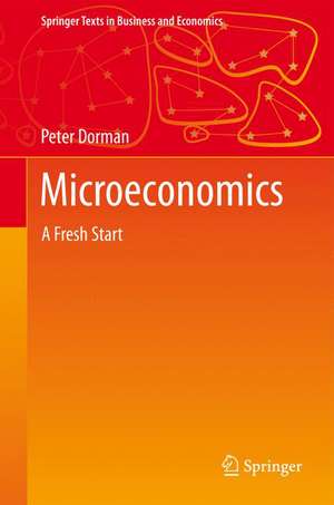 Microeconomics: A Fresh Start de Peter Dorman