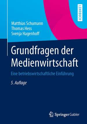 Grundfragen der Medienwirtschaft: Eine betriebswirtschaftliche Einführung de Matthias Schumann