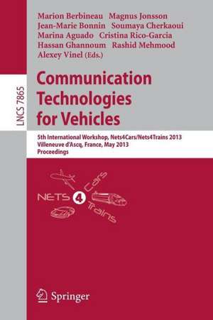 Communication Technologies for Vehicles: 5th International Workshop, Nets4Cars/Nets4Trains 2013, Villeneuve d' Ascq, France, May 14-15, 2013, Proceedings de Marion Berbineau