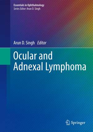 Ocular and Adnexal Lymphoma de Arun D. Singh