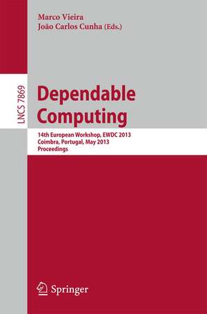 Dependable Computing: 14th European Workshop, EWDC 2013, Coimbra, Portugal, May 15-16, 2013, Proceedings de Marco Vieira