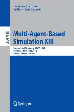 Multi-Agent-Based Simulation XIII: International Workshop, MABS 2012, Valencia, Spain, June 4-8, 2012, Revised Selected Papers de Francesca Giardini