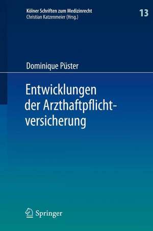 Entwicklungen der Arzthaftpflichtversicherung de Dominique Püster