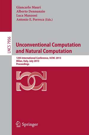 Unconventional Computation and Natural Computation: 12th International Conference, UCNC 2013, Milan, Italy, July 1-5, 2013, Proceedings de Giancarlo Mauri