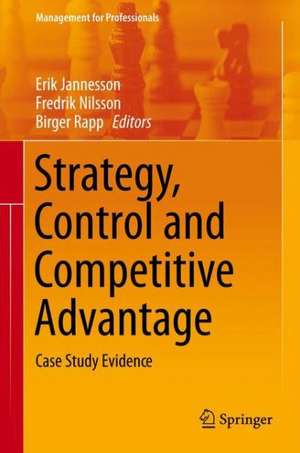 Strategy, Control and Competitive Advantage: Case Study Evidence de Erik Jannesson