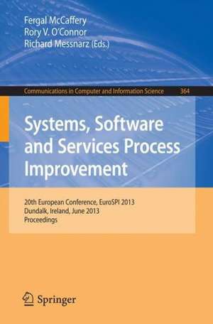 Systems, Software and Services Process Improvement: 20th European Conference, EuroSPI 2013, Dundalk, Ireland, June 25-27, 2013. Proceedings de Fergal McCaffery