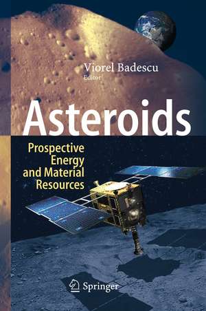 Asteroids: Prospective Energy and Material Resources de Viorel Badescu