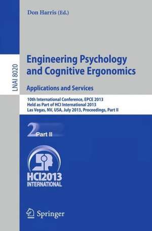 Engineering Psychology and Cognitive Ergonomics. Applications and Services: 10th International Conference, EPCE 2013, Held as Part of HCI International 2013, Las Vegas, NV, USA, July 21-26, 2013, Proceedings, Part II de Don Harris