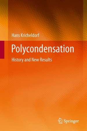 Polycondensation: History and New Results de Hans Kricheldorf