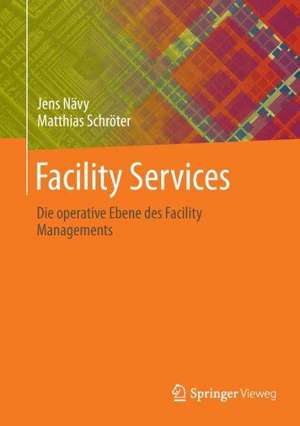 Facility Services: Die operative Ebene des Facility Managements de Jens Nävy