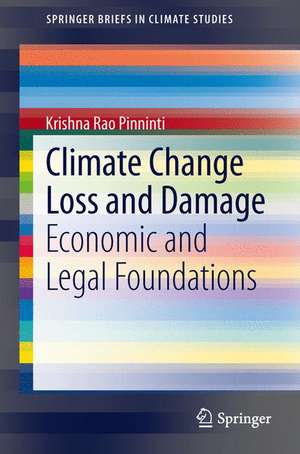 Climate Change Loss and Damage: Economic and Legal Foundations de Pinninti Krishna Rao