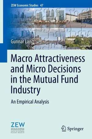 Macro Attractiveness and Micro Decisions in the Mutual Fund Industry: An Empirical Analysis de Gunnar Lang