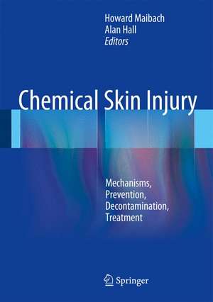 Chemical Skin Injury: Mechanisms, Prevention, Decontamination, Treatment de Howard I. Maibach