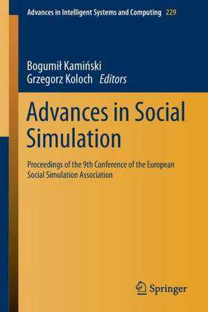 Advances in Social Simulation: Proceedings of the 9th Conference of the European Social Simulation Association de Bogumił Kamiński