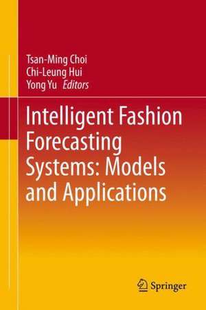 Intelligent Fashion Forecasting Systems: Models and Applications de Tsan-Ming Choi