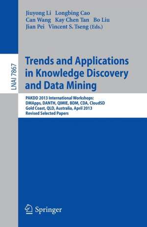 Trends and Applications in Knowledge Discovery and Data Mining: PAKDD 2013 Workshops: DMApps, DANTH, QIMIE, BDM, CDA, CloudSD, Golden Coast, QLD, Australia, Revised Selected Papers de Jiuyong Li