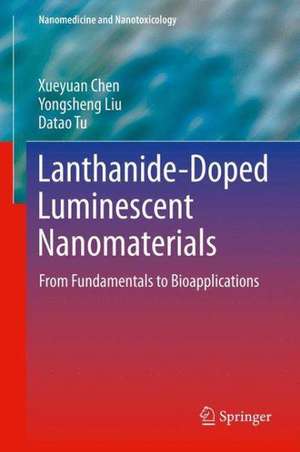 Lanthanide-Doped Luminescent Nanomaterials: From Fundamentals to Bioapplications de Xueyuan Chen