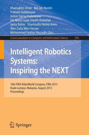 Intelligent Robotics Systems: Inspiring the NEXT: 16th FIRA RoboWorld Congress, Fira 2013, Kuala Lumpur, Malaysia, August 24-29, 2013. Proceedings de Kairuddin Omar