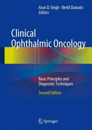 Clinical Ophthalmic Oncology: Basic Principles and Diagnostic Techniques de Arun D. Singh