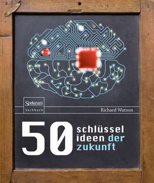 50 Schlüsselideen der Zukunft de Richard Watson