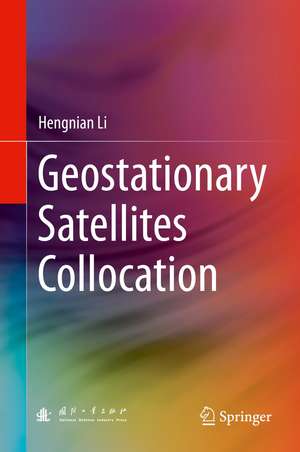 Geostationary Satellites Collocation de Hengnian Li