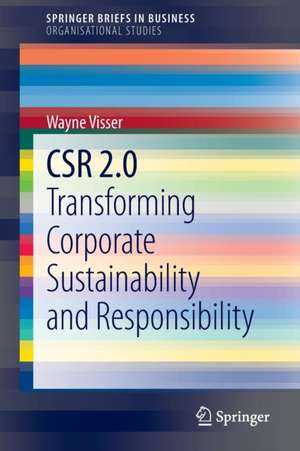 CSR 2.0: Transforming Corporate Sustainability and Responsibility de Wayne Visser